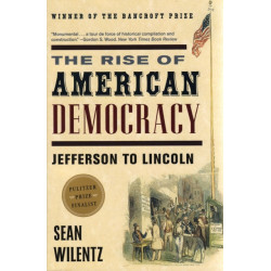 The Rise of American Democracy: Jefferson to Lincoln