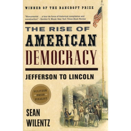 The Rise of American Democracy: Jefferson to Lincoln