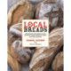 Local Breads: Sourdough and Whole-Grain Recipes from Europe's Best Artisan Bakers