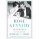 Rose Kennedy: The Life and Times of a Political Matriarch