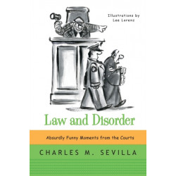 Law and Disorder: Absurdly Funny Moments from the Courts