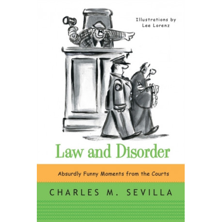 Law and Disorder: Absurdly Funny Moments from the Courts