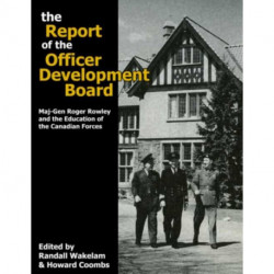 The Report of the Officer Development Board: Maj-Gen Roger Rowley and the Education of the Canadian Forces
