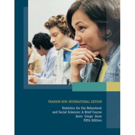 Statistics for The Behavioral and Social Sciences: A Brief Course: Pearson New International Edition