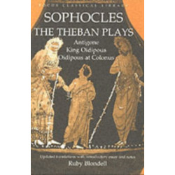 The Theban Plays: Antigone, King Oidipous and Oidipous at Colonus