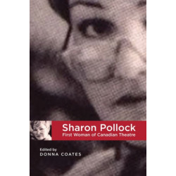 Sharon Pollock: First Woman of Canadian Theatre