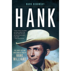 Hank: The Short Life and Long Country Road of Hank Williams