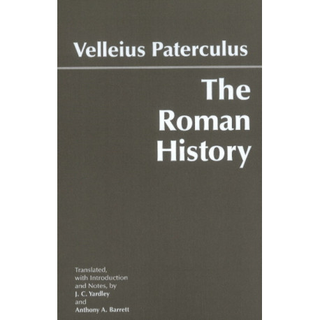 The Roman History: From Romulus and the Foundation of Rome to the Reign of the Emperor Tiberius