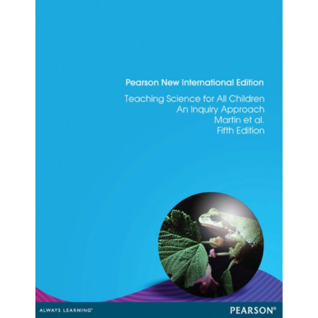 Teaching Science for All Children: An Inquiry Approach: Pearson New International Edition
