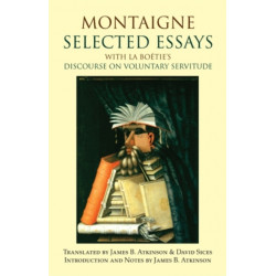Montaigne: Selected Essays: with La Boetie's Discourse on Voluntary Servitude