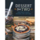 Dessert For Two: Small Batch Cookies, Brownies, Pies, and Cakes