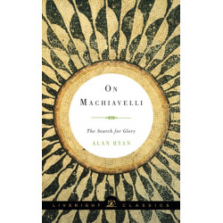 On Machiavelli: The Search for Glory