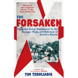 The Forsaken: From the Great Depression to the Gulags: Hope and Betrayal in Stalin's Russia