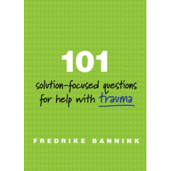 101 Solution-Focused Questions for Help with Trauma