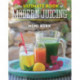 The Ultimate Book of Modern Juicing: More than 200 Fresh Recipes to Cleanse, Cure, and Keep You Healthy