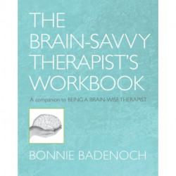 The Brain-Savvy Therapist's Workbook
