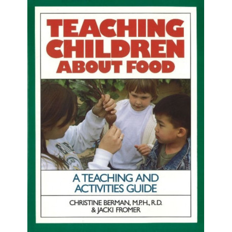 Teaching Children About Food: A Teaching & Activites Guide