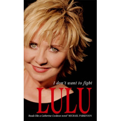 Lulu: I Don't Want To Fight: The devastatingly candid autobiography from the Scottish singer, songwriter and superstar Lulu