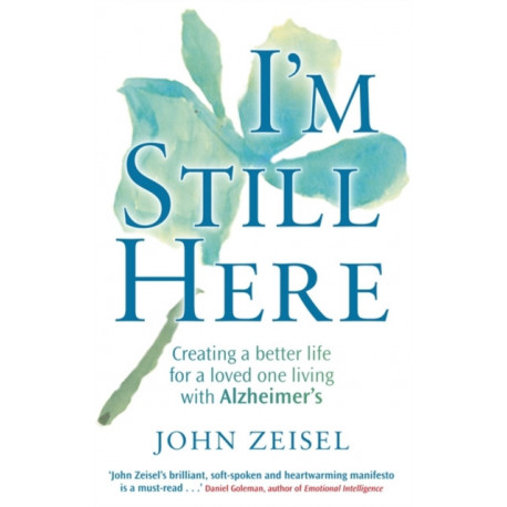 I'm Still Here: Creating a better life for a loved one living with Alzheimer's