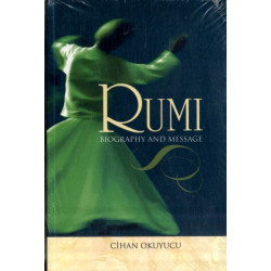 Rumi: Biography and Message