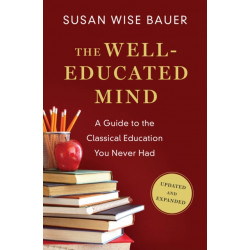The Well-Educated Mind: A Guide to the Classical Education You Never Had