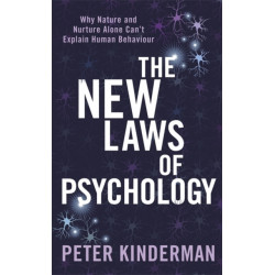 The New Laws of Psychology: Why Nature and Nurture Alone Can't Explain Human Behaviour