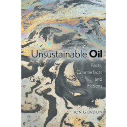 Unsustainable Oil: Facts, Counterfacts and Fictions
