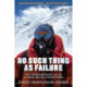 No Such Thing As Failure: The Extraordinary Life of a Great British Adventurer