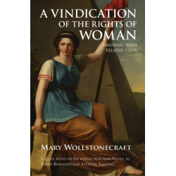 A Vindication of the Rights of Woman: Abridged, with Related Texts