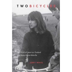 Two Bicycles: The Work of Jean-Luc Godard and Anne-Marie Mieville