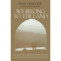 We Belong to the Land: The Story of a Palestinian Israeli Who Lives for Peace and Reconciliation