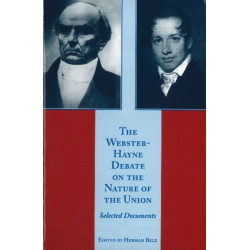 Webster-Hayne Debate on the Nature of the Union
