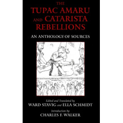 The Tupac Amaru and Catarista Rebellions: An Anthology of Sources