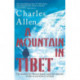 A Mountain In Tibet: The Search for Mount Kailas and the Sources of the Great Rivers of Asia