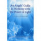 An Angels` Guide to Working with the Power of Light