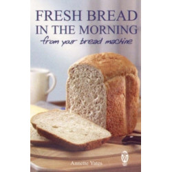 Fresh Bread in the Morning (From Your Bread Machine)