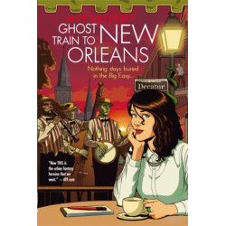 Ghost Train to New Orleans: Book 2 of the Shambling Guides, the cosy fantasy series in which a human writes travel guides for the undead