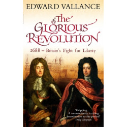 The Glorious Revolution: 1688 - Britain's Fight for Liberty