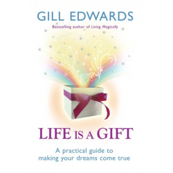 Life Is A Gift: The secrets to making your dreams come true