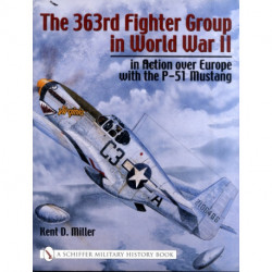 The 363rd Fighter Group in World War II: in Action over Germany with the P-51 Mustang