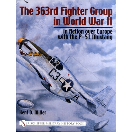 The 363rd Fighter Group in World War II: in Action over Germany with the P-51 Mustang