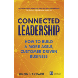 Connected Leadership: How to build a more agile, customer-driven business