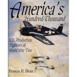 America's Hundred Thousand: U.S. Production Fighters of World War II