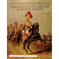The Ackermann Military Prints: Uniforms of the British and Indian Armies 1840-1855