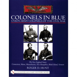 Colonels in Blue - Union Army  Colonels of the Civil War: The New England States: Connecticut, Maine, Massachusetts, New Hampshire, Rhode Island, Vermont
