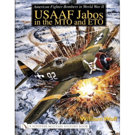 American Fighter-Bombers in World War II: USAAF Jabos in the MTO and ETO
