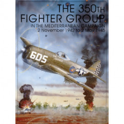 The 350th Fighter Group in the Mediterranean Campaign: 2 November 1942 to 2 May 1945