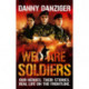 We Are Soldiers: Our heroes. Their stories. Real life on the frontline.