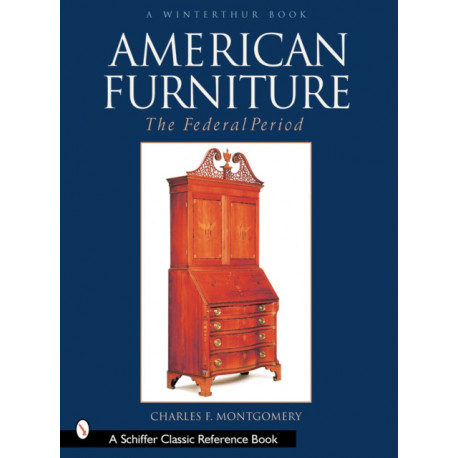 American Furniture: The Federal Period, 1788-1825: The Federal Period, 1788-1825