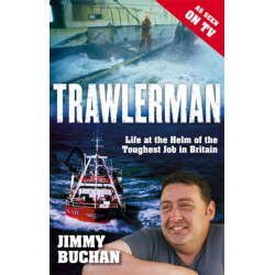 Trawlerman: Life at the Helm of the Toughest Job in Britain